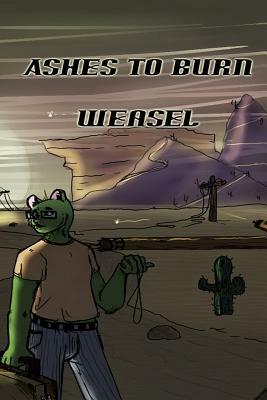 Ashes to Burn by Weasel Patterson