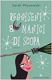 Reggiseni & manici di scopa by Sarah Mlynowski