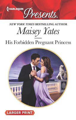 His Forbidden Pregnant Princess by Maisey Yates