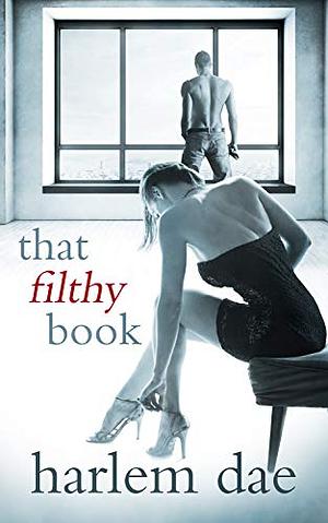 That Filthy Book: Married Couple Erotic Romance by Harlem Dae