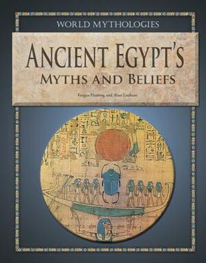 Ancient Egypt's Myths and Beliefs by Alan Lothian, Fergus Fleming