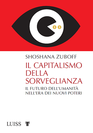 Il capitalismo della sorveglianza. Il futuro dell'umanità nell'era dei nuovi poteri by Shoshana Zuboff