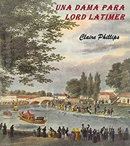 Una dama para lord Latimer by Claire Phillips