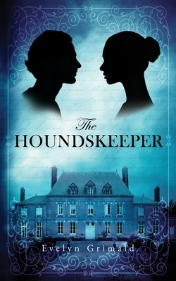 The Houndskeeper by Evelyn Grimald