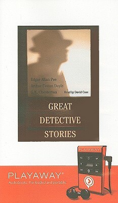 Great Detective Stories: The Purloined Letter, the Crooked Man, the Man in the Passage by G.K. Chesterton, Edgar Allan Poe, Arthur Conan Doyle