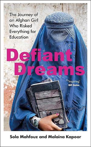 Defiant Dreams by Sola Mahfouz, Sola Mahfouz, Malaina Kapoor