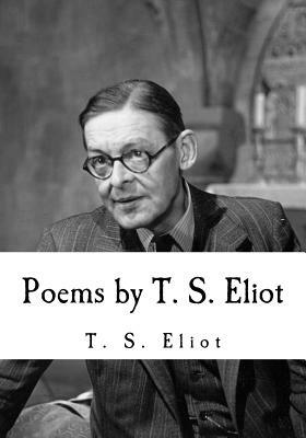 Poems by T. S. Eliot by T.S. Eliot