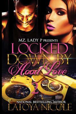 Locked Down by Hood Love 2 by Latoya Nicole