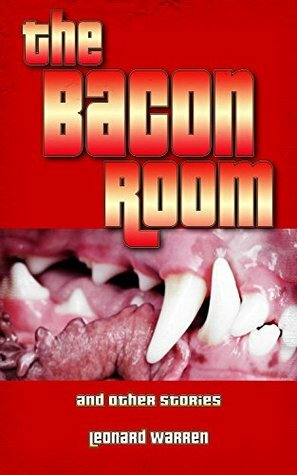 The Bacon Room and Other Stories by Leonard Warren