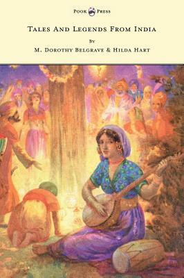 Tales and Legends from India - Illustrated by Harry G. Theaker by M. Dorothy Belgrave