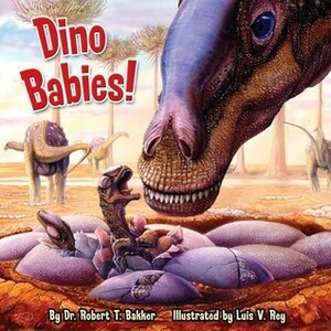 Dino Babies! by Luis V. Rey, Robert T. Bakker