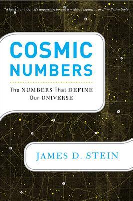 Cosmic Numbers: The Numbers That Define Our Universe by James D. Stein