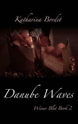 Danube Waves: Wiener Blut Book 2 by Katharina Bordet