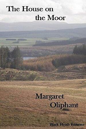 The House on the Moor by Mrs. Oliphant (Margaret)