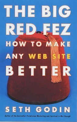 The Big Red Fez: How to Make Any Web Site Better by Seth Godin