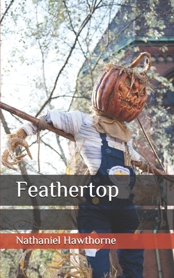 Feathertop by Nathaniel Hawthorne