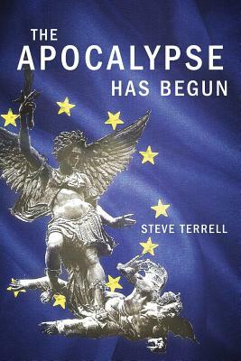 The Apocalypse Has Begun by Steve Terrell
