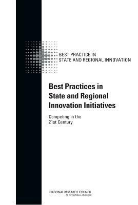 Best Practices in State and Regional Innovation Initiatives: Competing in the 21st Century by Policy and Global Affairs, Board on Science Technology and Economic, National Research Council