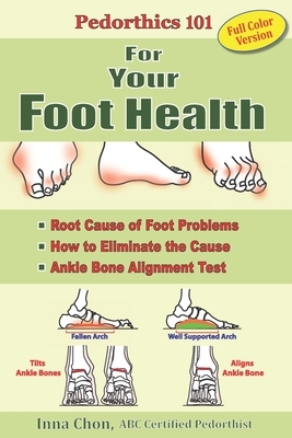 Pedorthics 101 For Your Foot Health: Cause of Foot Problems, by Inna Chon