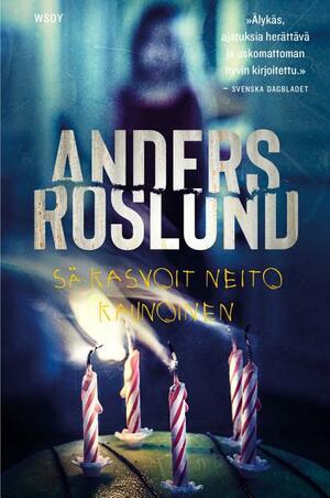 Sä kasvoit neito kaunoinen by Anders Roslund