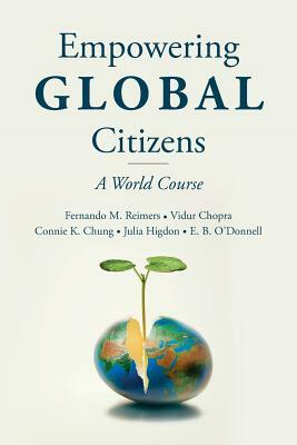 Empowering Global Citizens: A World Course by Vidur Chopra, Connie K. Chung, Julia Higdon