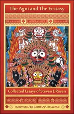 The AGNI and the Ecstasy by Radhanath Swami, Steven J. Rosen