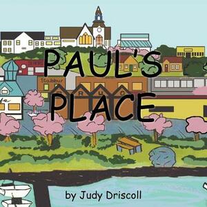 Paul's Place by Judy Driscoll