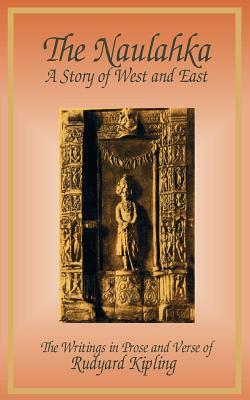 The Naulahka: A Story of West and East by Rudyard Kipling