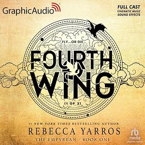 Fourth Wing (Part 1) [Dramatized Adaptation] by Rebecca Yarros