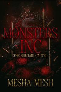 MONSTERS INC.: THE BULGARI CARTEL by Mesha Mesh