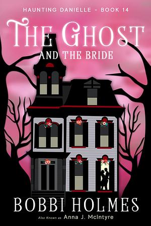 The Ghost and the Bride by Bobbi Holmes