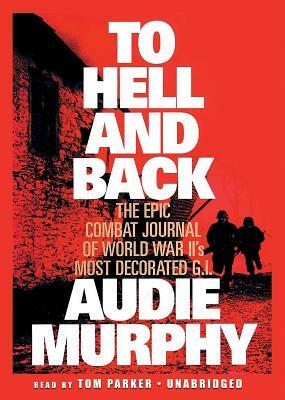 To Hell and Back by Audie Murphy