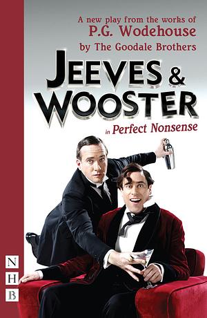 Jeeves & Wooster in Perfect Nonsense by Robert Goodale, David Goodale