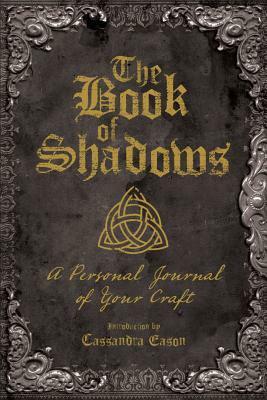 The Book of Shadows: A Personal Journal of Your Craft by Cassandra Eason