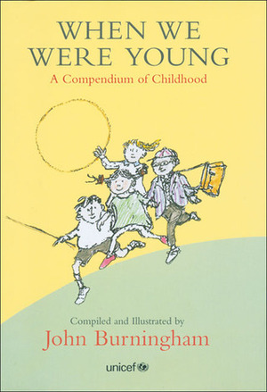 When We Were Young: A Compendium of Childhood by John Burningham, Rosemary Foot