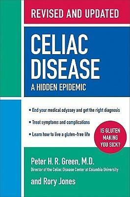 Celiac Disease (Revised and Updated Edition): A Hidden Epidemic by Peter H.R. Green, Peter H.R. Green, Rory Jones