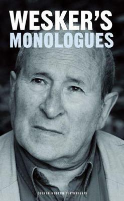 Arnold Wesker's Monologues by Arnold Wesker
