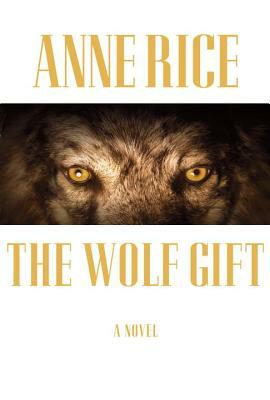 The Wolf Gift by Anne Rice