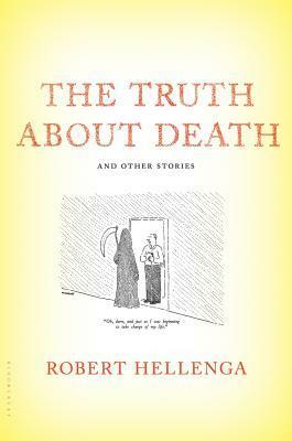 The Truth About Death and Other Stories by Robert Hellenga
