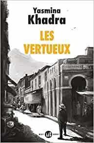 Les Vertueux by Yasmina Khadra