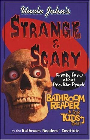 Uncle John's Strange and Scary Bathroom Reader for Kids Only! by Bathroom Readers' Institute