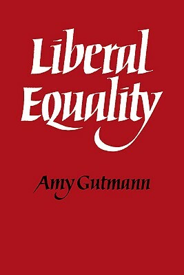 Liberal Equality by Amy Gutmann