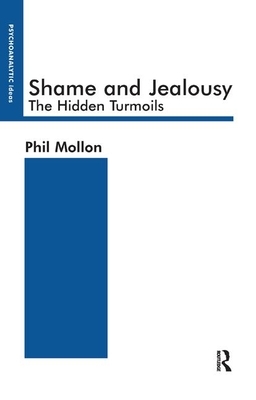 Shame and Jealousy: The Hidden Turmoils by Phil Mollon