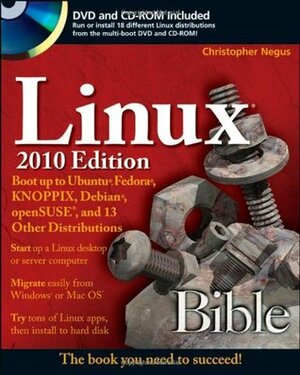 Linux Bible 2010 Edition: Boot Up to Ubuntu, Fedora, KNOPPIX, Debian, openSUSE, and 13 Other Distributions by Christopher Negus