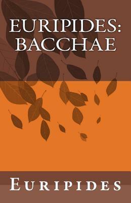 Euripides: Bacchae by Euripides