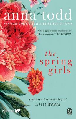 The Spring Girls: A Modern-Day Retelling of Little Women by Anna Todd