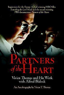Partners of the heart : Vivien Thomas and his work with Alfred Blalock : an autobiography by Vivien T. Thomas, Vivien T. Thomas