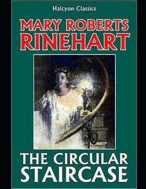 The Circular Staircase (Annotated) by Mary Roberts Rinehart