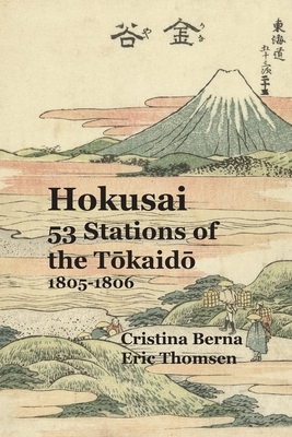 Hokusai 53 Stations of the T&#333;kaid&#333; 1805-1806 by Cristina Berna, Eric Thomsen