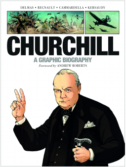 Churchill: A Graphic Biography by Alessio Cammardella, Christophe Regnault, Vincent Delmas, Andrew Roberts